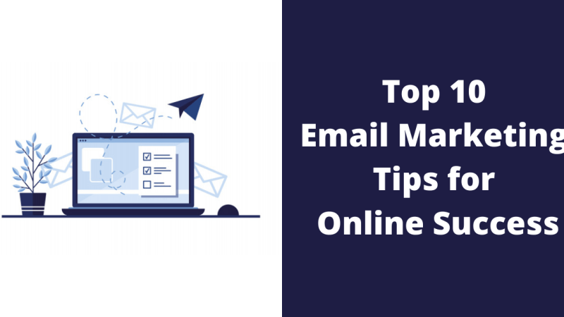 Top 10 Email Marketing Tips & Hacks For Marketers in 2022