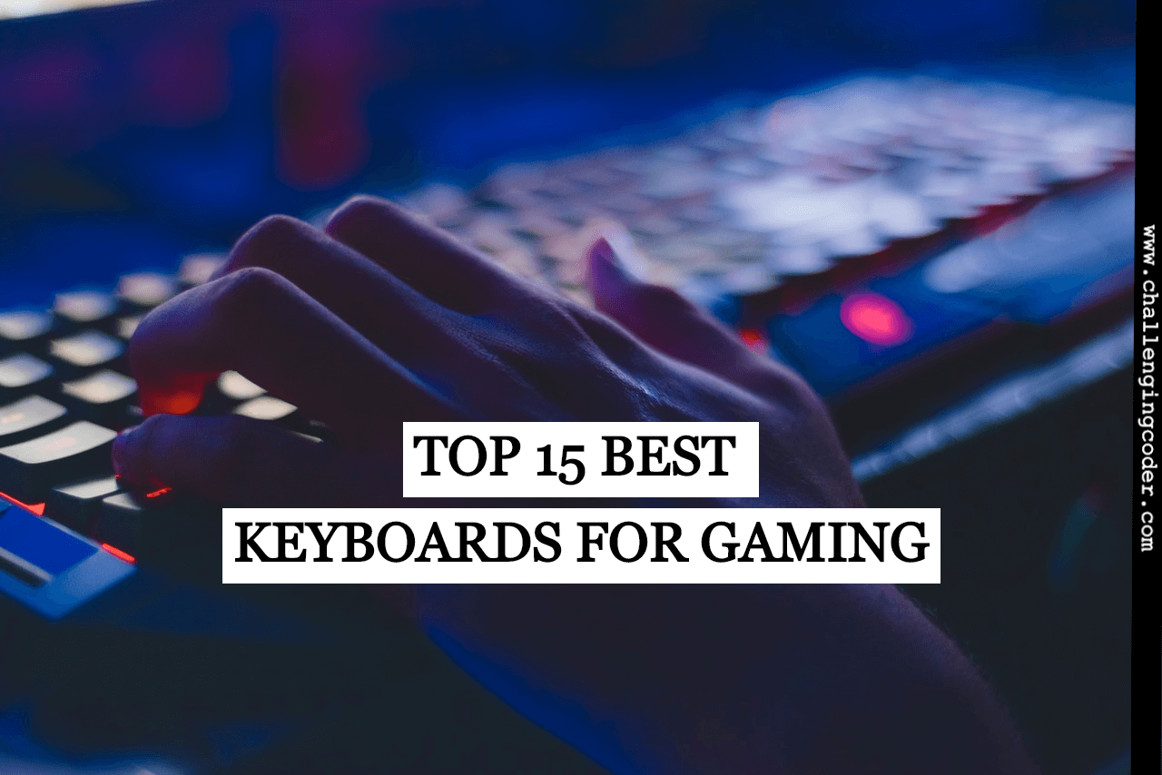 Top 15 Keyboards for Gaming - Challenging Coder